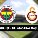 FENERBAHÇE GALATASARAY MAÇINI CANLI İZLE:Fenerbahçe Galatasaray Süper Lig maçı ne zaman, saat kaçta, hangi kanalda yapılacak? DEV DERBİ’NİN OLASI 11’İ