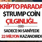 Kripto Para Piyasasında $ TRUMP Coin Çılgınlığı! Sadece 90 saniyede 22 milyon dolar kazandı!