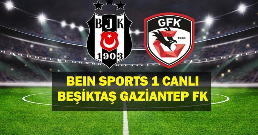 BESKTAS GAZIANTEP FK MACK Canlı İzleme! İşte 11 mümkün